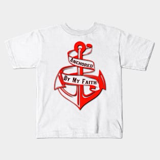 Anchored By My Faith Kids T-Shirt